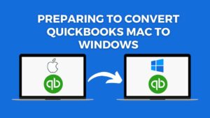 Preparing to Convert QuickBooks Mac to Windows