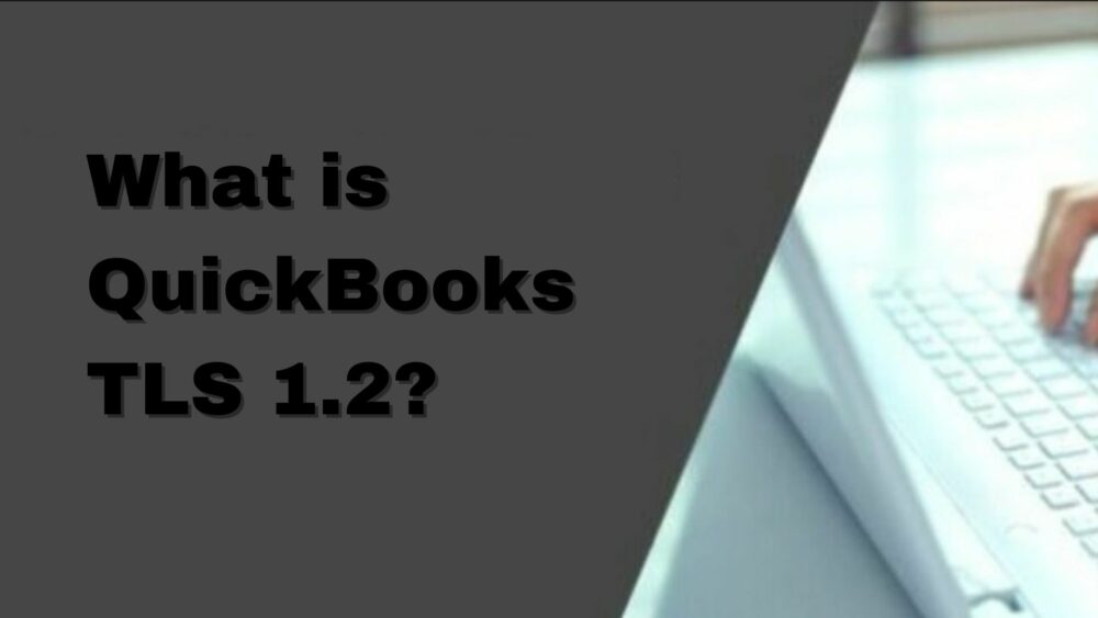 What is QuickBooks TLS 1.2