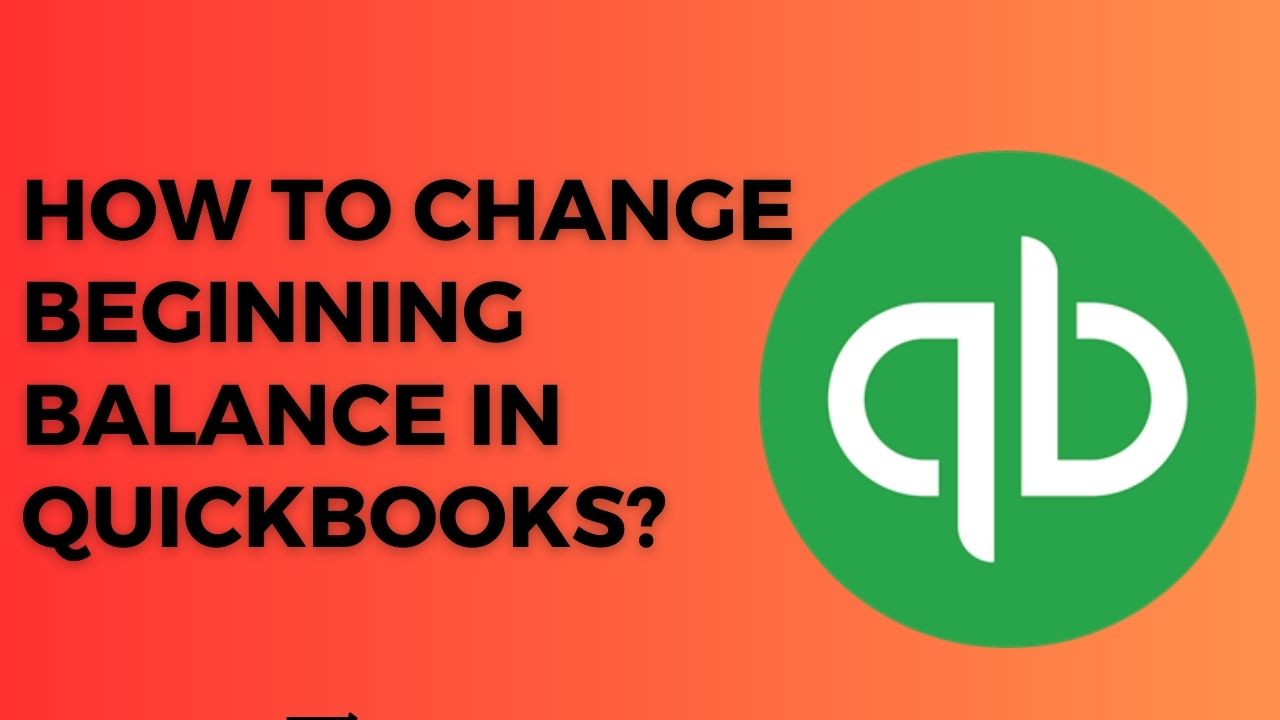 How To Change Beginning Balance In Quickbooks