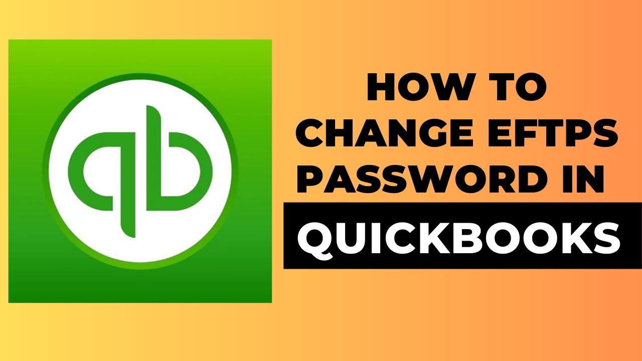 How to Change EFTPS Password in QuickBooks