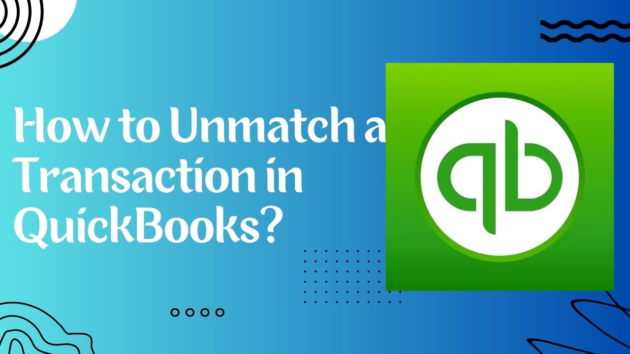 How to Unmatch a Transaction in QuickBooks