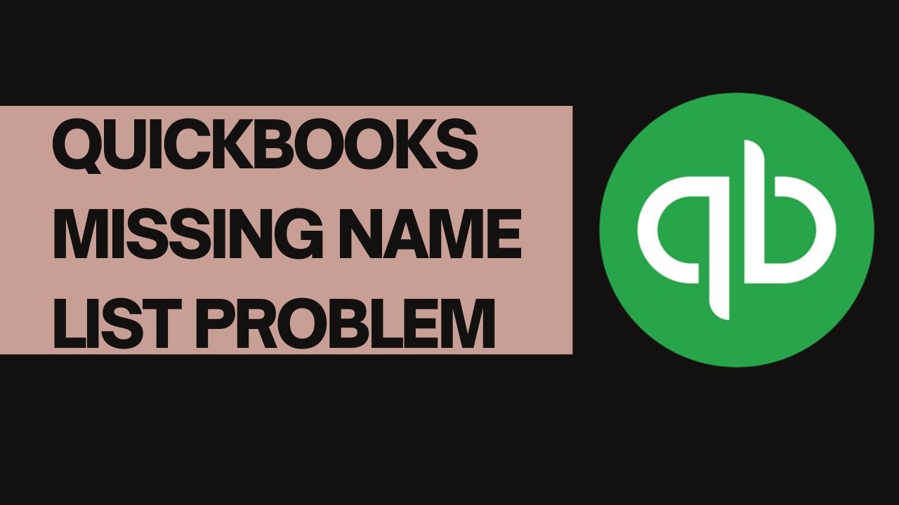 QuickBooks Missing Name List Problem